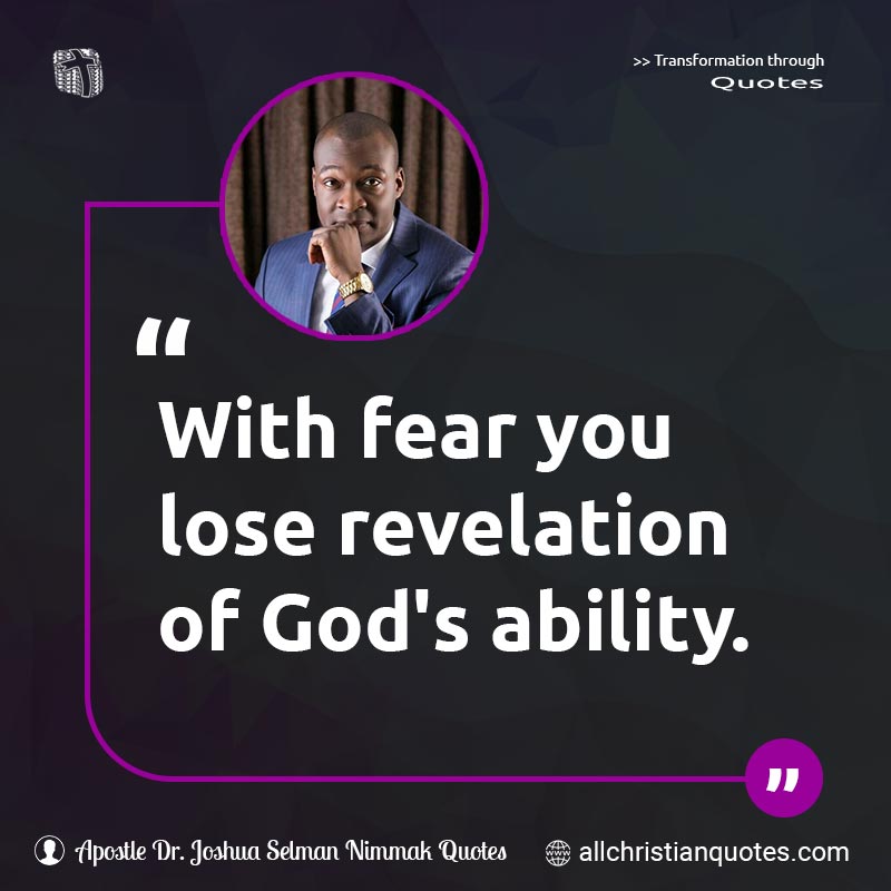 Famous & Popular Quote about Ability, Fear, God, Knowledge, Revelation: "With fear you lose revelation of God's ability."