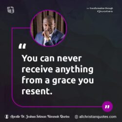Famous & Popular Quote about anything, Grace, never, Openness, receiving, resentment: "You can never receive anything from a grace you resent."