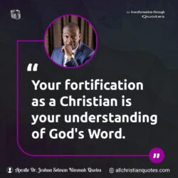 Famous & Popular Quote about Christianity, fortification, God's Word, understanding, Word of God: "Your fortification as a Christian is your understanding of God’s Word."