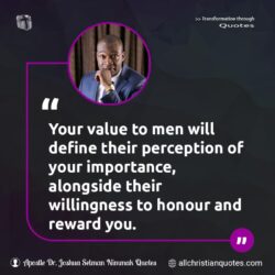 Famous & Popular Quote about define, Honour, perception, reward, value, You: "Your value to men will define their perception of your importance, alongside their willingness to honour and reward you."