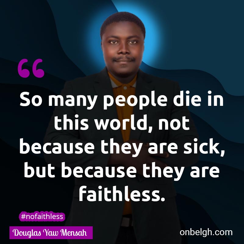 Famous & Popular Quote about Death, Die, Faithless, Not, People, Sick, Sickness, World: "So many people die in this world, not because they are sick, but because they are faithless."