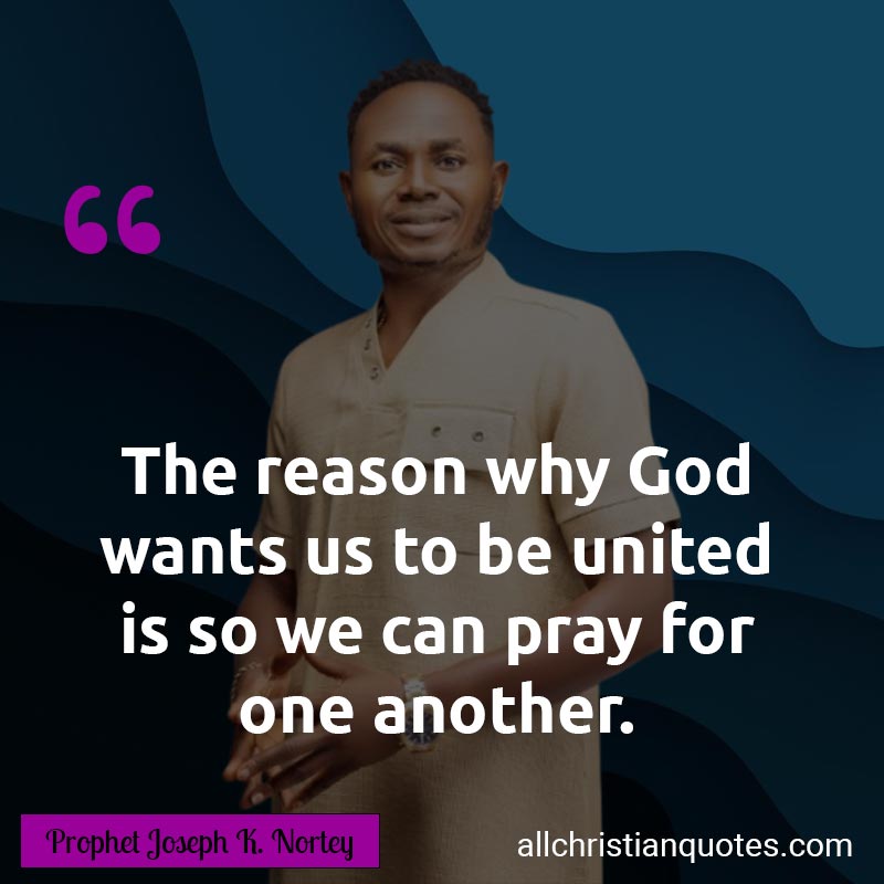 Famous & Popular Quote about Another, Pray, Prayers, Reason, United: "The reason why God wants us to be united is so we can pray for one another."