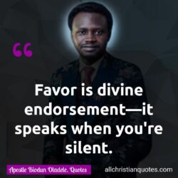 Famous & Popular Quote about Divine, endorsement, Favor, silent: "Favor is divine endorsement—it speaks when you’re silent."