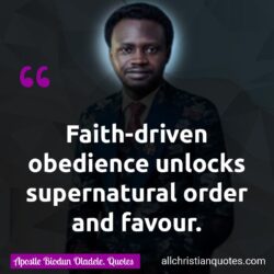 Famous & Popular Quote about faith, favour, Obedience, order, supernatural: "Faith-driven obedience unlocks supernatural order and favour."