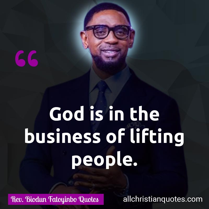 Famous & Popular Quote about Business, God, People: "God is in the business of lifting people."