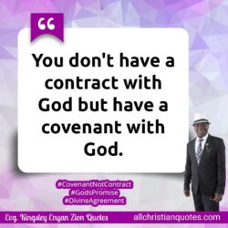 Famous & Popular Quote about contracts, covenant, Don't, God, You: "You don’t have a contract with God but have a covenant with God."