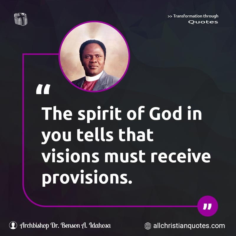 Famous & Popular Quote about Provisions, Spirit, Spirit Of God, Visions: "The SSin you tells that visions must receive provisions."