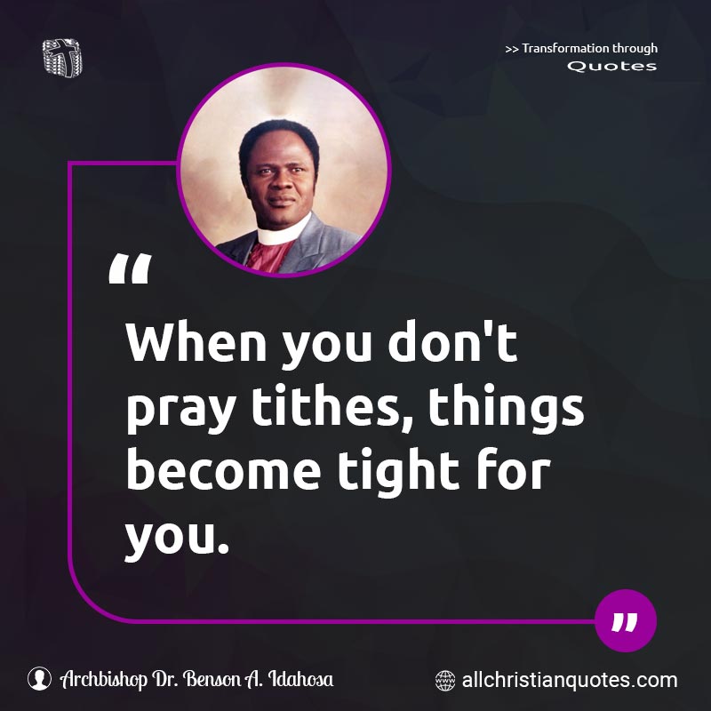 Famous & Popular Quote about Don't, Pray, Things, Tight, Tithes, You: "When you don't pray tithes, things become tight for you."
