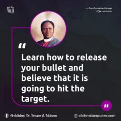 Famous & Popular Quote about believe, bullet, learn, release, target: "Learn how to release your bullet and believe that it is going to hit the target."