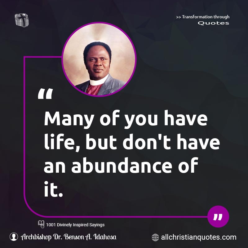 Famous & Popular Quote about Better, Faith, Give, Material, Thing, You, Zealousness: "Many of you have life, but don't have an abundance of it."