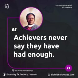 Famous & Popular Quote about achiever, enough, never, say, upward: "Achievers never say they have had enough."