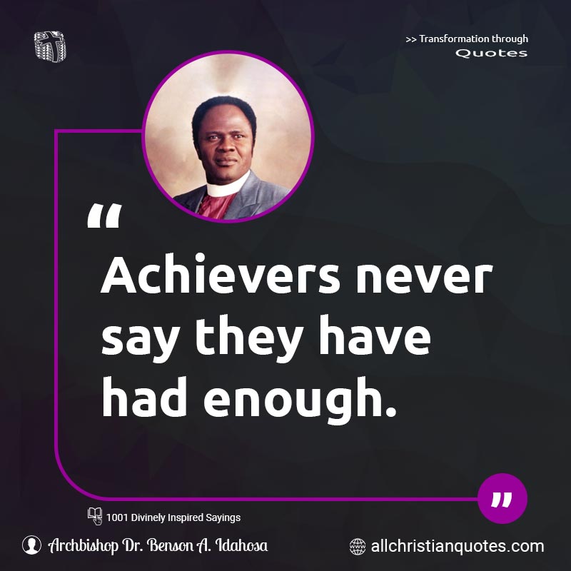 Famous & Popular Quote about Achiever, Enough, Never, Say, Upward: "Achievers never say they have had enough."