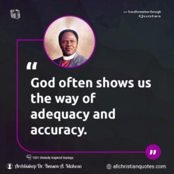 Famous & Popular Quote about accuracy, adequacy, God, way: "God often shows us the way of adequacy and accuracy."
