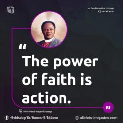 Famous & Popular Quote about action, faith, power: "The power of faith is action."