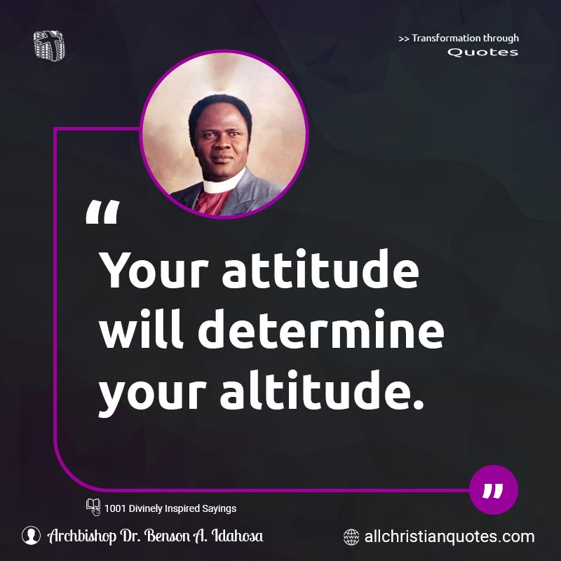 Famous & Popular Quote about Altitude, Attitude, Determine, Losing, You: "Your attitude will determine your altitude."