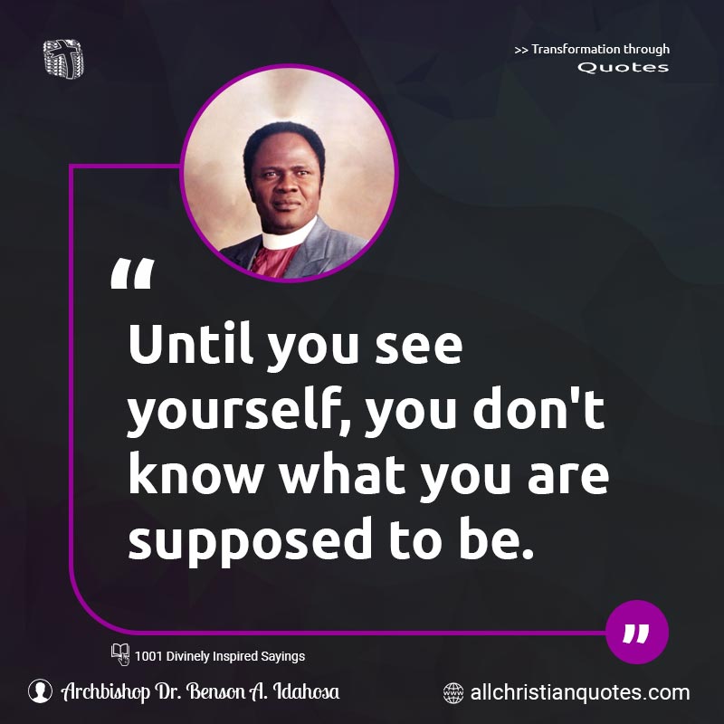 Famous & Popular Quote about Don't, See, You, Yourself: "Until you see yourself, you don't know what you are supposed to be."