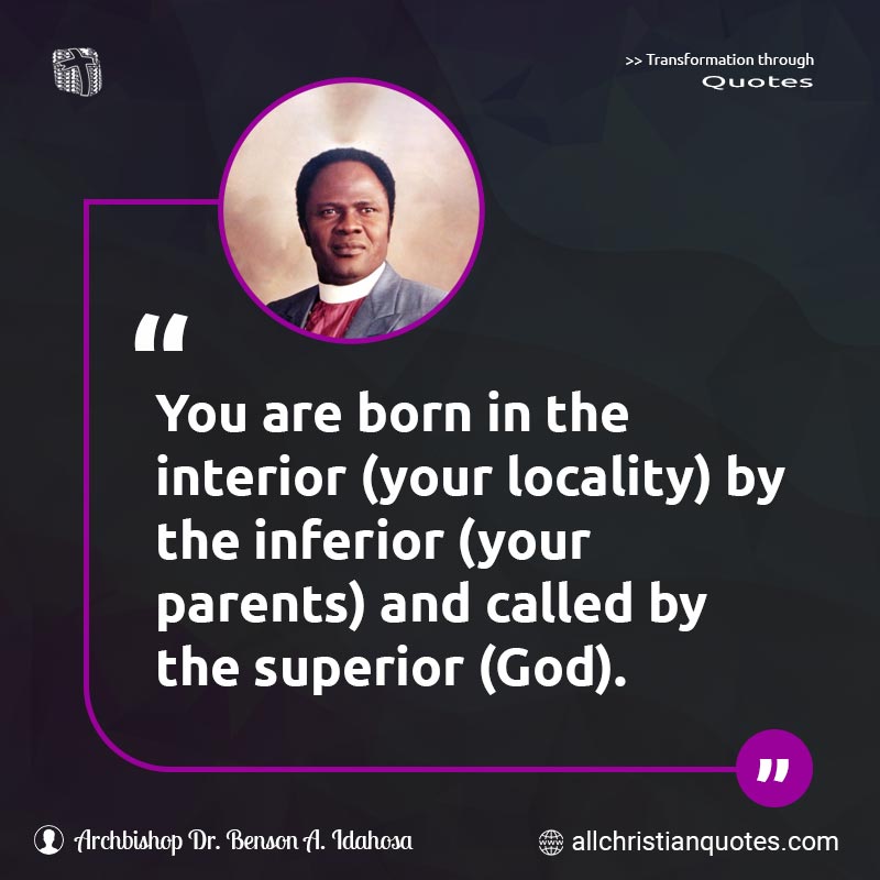 Famous & Popular Quote about Born, God, Inferior, Inferiority, Locality, Parents, Superior, You: "You are born in the interior (your locality) by the inferior (your parents) and called by the superior (God)."