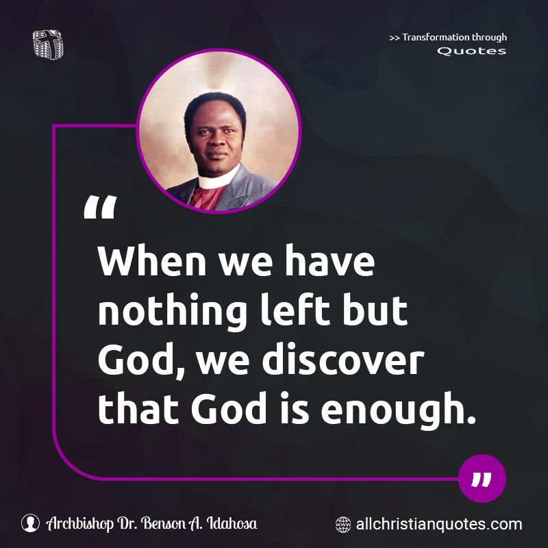 Famous & Popular Quote about Discover, Enough, God, Left, Nothing, Risky, Take Risks: "When we have nothing left but God, we discover that God is enough."