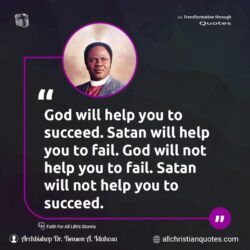 Famous & Popular Quote about fail, God, help, not, Satan, succeed, You: "God will help you to succeed. Satan will help you to fail. God will not help you to fail. Satan will not help you to succeed."