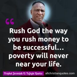 Famous & Popular Quote about God, life, Money, poverty, Rush, successful, way, You: "Rush God the way you rush money to be successful… poverty will never near your life."