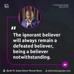 Famous & Popular Quote about believer, defeated, ignorant, remain: "The ignorant believer will always remain a defeated believer, being a believer notwithstanding."