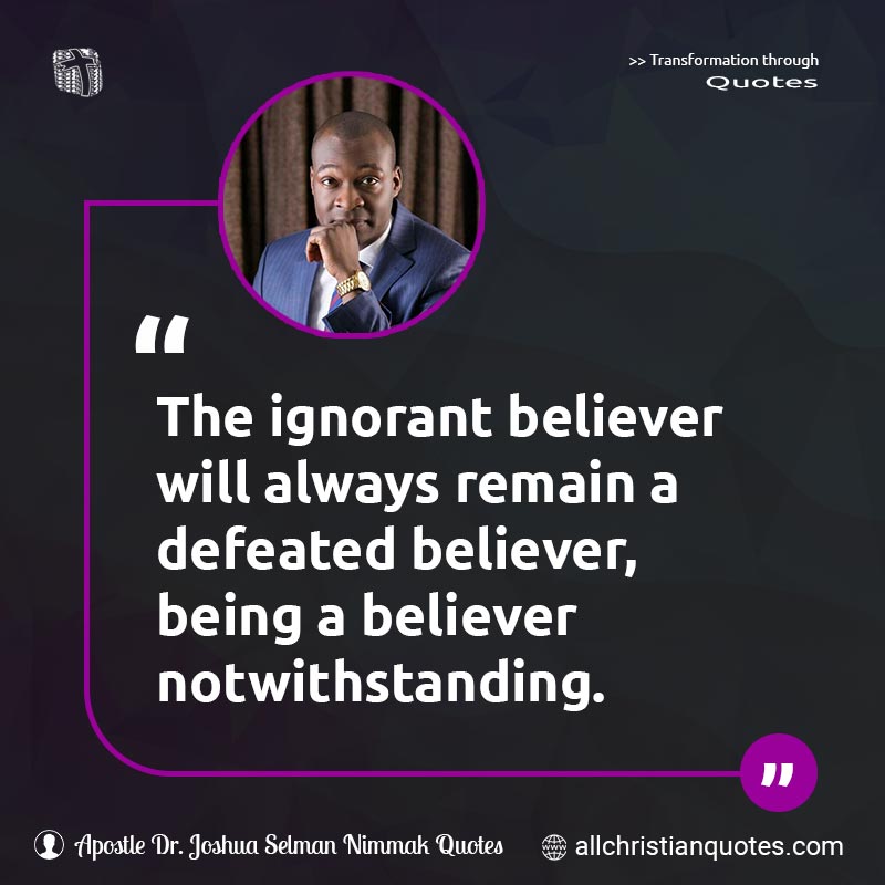 Famous & Popular Quote about Believer, Defeated, Ignorant, Remain: "The ignorant believer will always remain a defeated believer, being a believer notwithstanding."