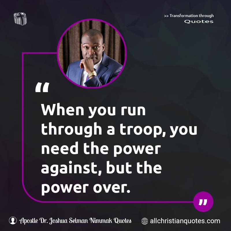 Famous & Popular Quote about Need, Power, Troop, You: "When you run through a troop, you need the power against, but the power over."
