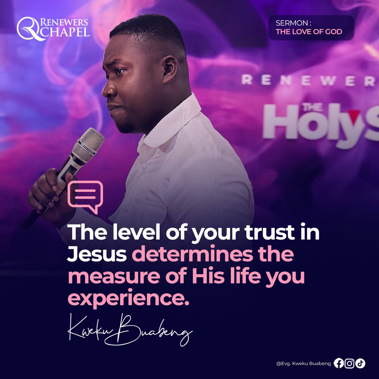 The level of your trust in Jesus determines the measure of His life you experience.