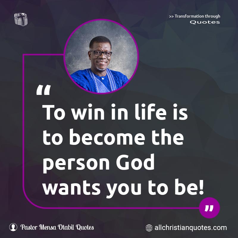 Famous & Popular Quote about God, Life, Person, Wants, Win, You: "To win in life is to become the person God wants you to be!"