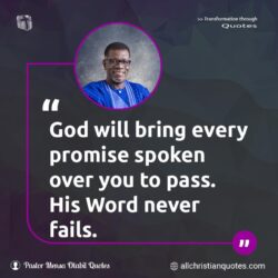 Famous & Popular Quote about fails, God, pass, promise: "God will bring every promise spoken over you to pass. His Word never fails."