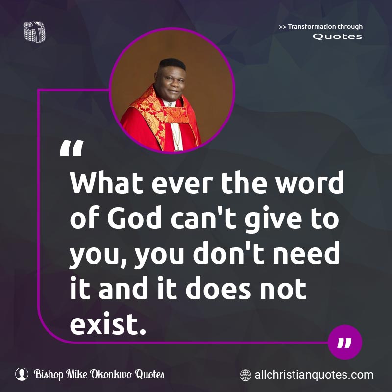 Famous & Popular Quote about Exists, Give, God, God's Word, Need, What, Word Of God: "What ever the word of God can't give to you, you don't need it and it does not exist."