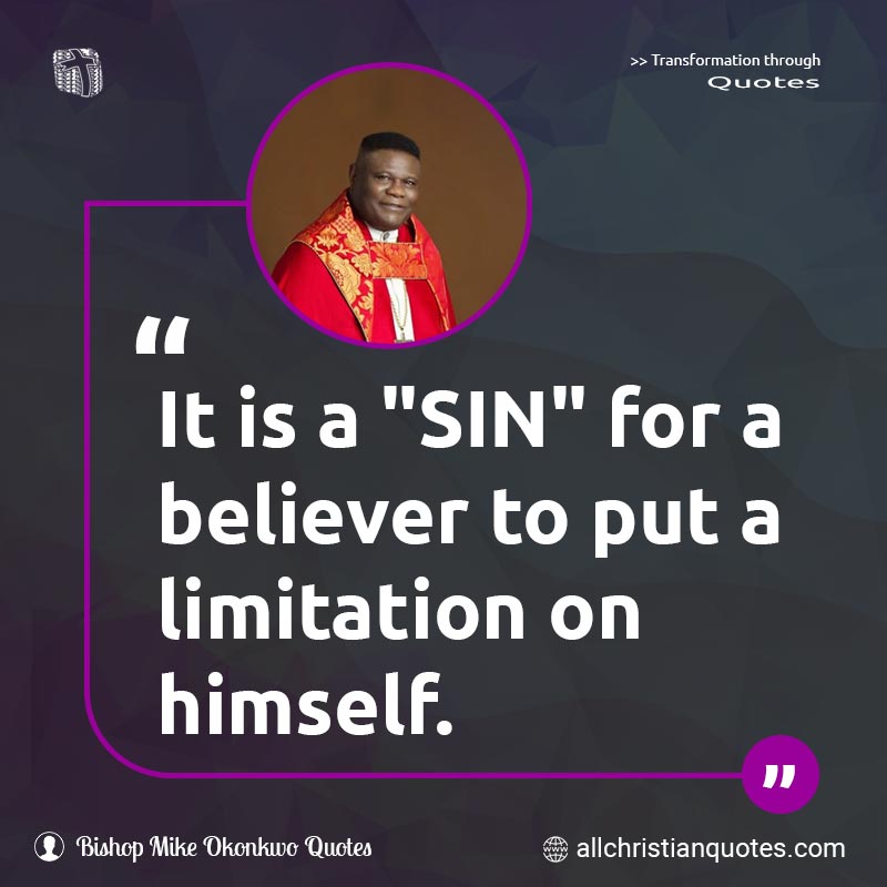 Famous & Popular Quote about Believer, Limitation, Put, Sin: "It is a "SIN" for a believer to put a limitation on himself."