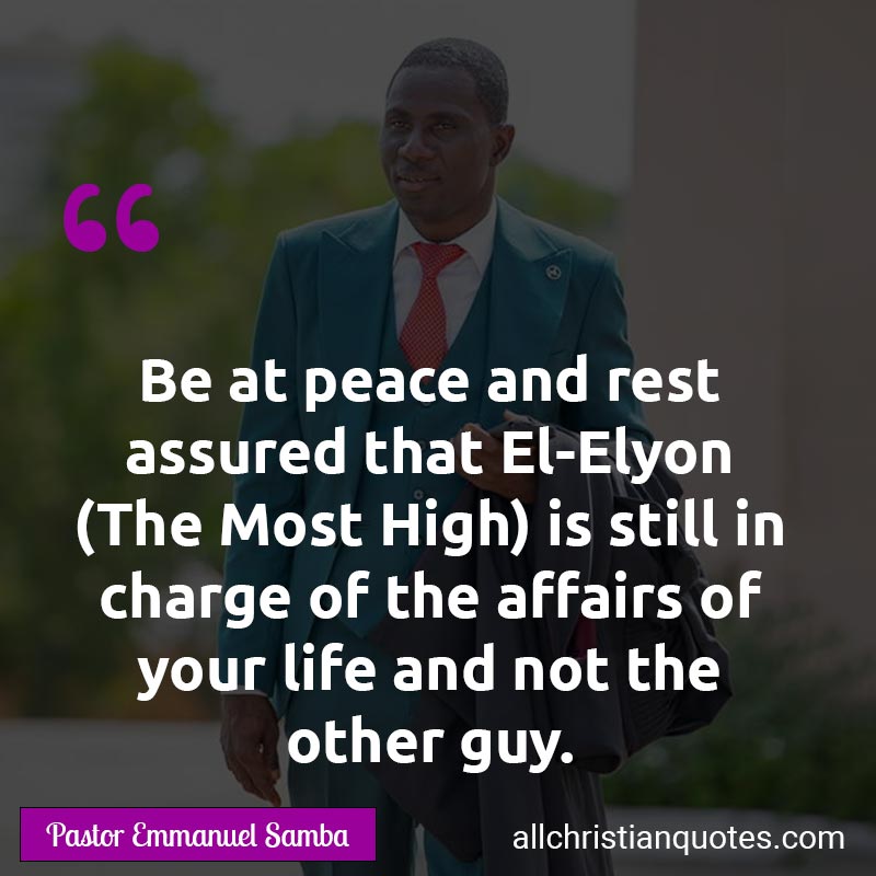 Famous & Popular Quote about Assured, Devil, Guy, Life, Peace: "Be at peace and rest assured that El-Elyon (The Most High) is still in charge of the affairs of your life and not the other guy."
