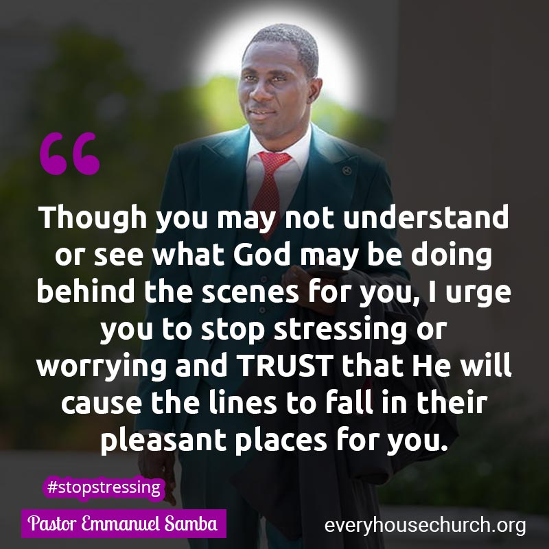 Famous & Popular Quote about Stop, Stressing, Trust, Understand, Worrying, You: "Though you may not understand or see what God may be doing behind the scenes for you, I urge you to stop stressing or worrying and TRUST that He will cause the lines to fall in their pleasant places for you."