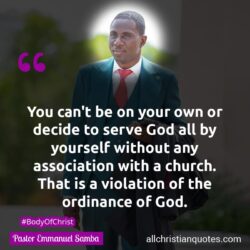 Famous & Popular Quote about association, decide, ordinance, own, violation, without: "You can’t be on your own or decide to serve God all by yourself without any association with a church. That is a violation of the ordinance of God."