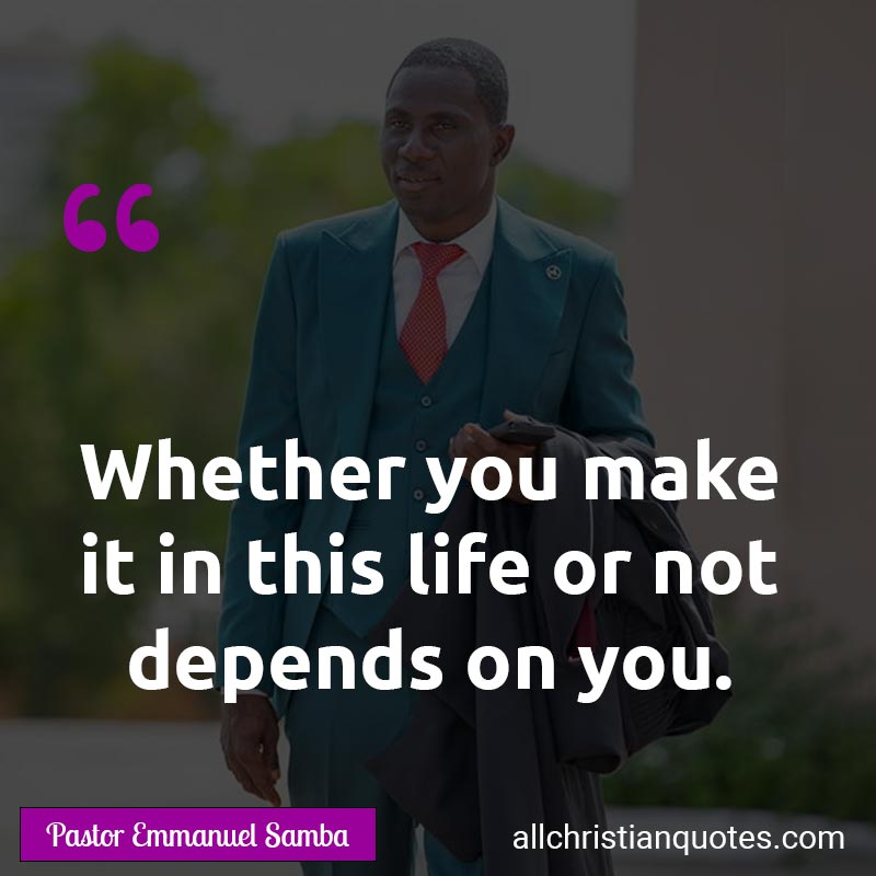 Famous & Popular Quote about Depends, Life, Make, Not, You: "Whether you make it in this life or not depends on you."