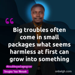 Famous & Popular Quote about big, ignore, Overwhelming, package, troubles: "Big troubles often comes in small packages, what seems harmless at first can grow into something overwhelming if ignored."