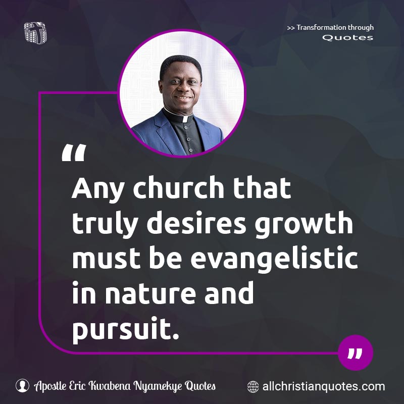 Famous & Popular Quote about Evangelism, Evangelistic, Growth, Pursuit: "Any church that truly desires growth must be evangelistic in nature and pursuit."