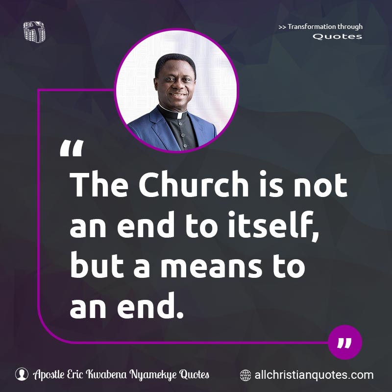 Famous & Popular Quote about Church, End, Not: "The Church is not an end to itself, but a means to an end."