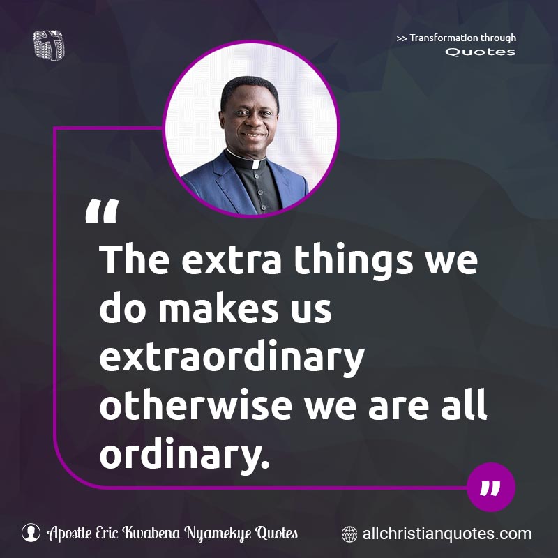 Famous & Popular Quote about Extraordinary, Ordinary, Things: "The extra things we do makes us extraordinary otherwise we are all ordinary."