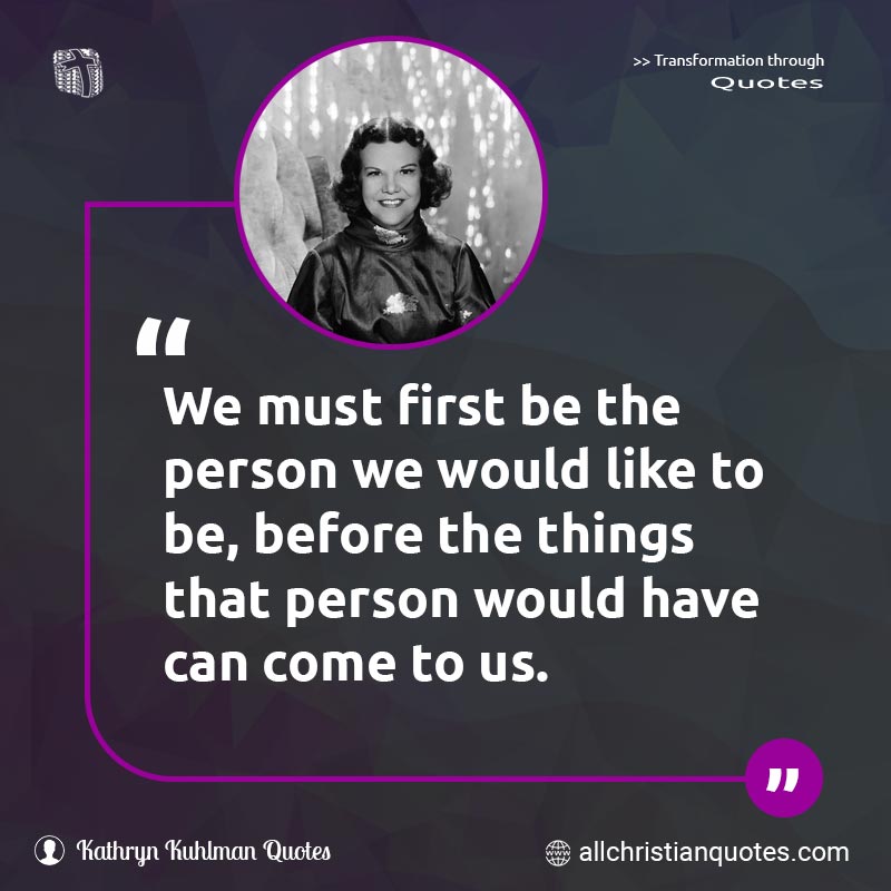 Famous & Popular Quote about First, Must, Person, Things: "We must first be the person we would like to be, before the things that person would have can come to us."