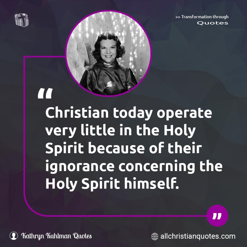 Famous & Popular Quote about Holy Ghost, Ignorance, Little, Operate, Today: "Christian today operate very little in the Holy Spirit because of their ignorance concerning the Holy Spirit himself."