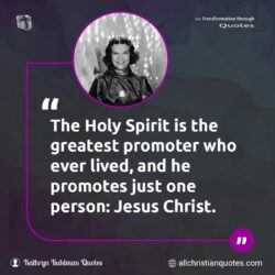 Famous & Popular Quote about greatest, Jesus Christ, person, promoter, promotes: "The Holy Spirit is the greatest promoter who ever lived, and he promotes just one person: Jesus Christ."