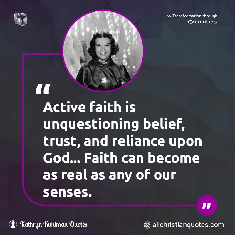 Famous & Popular Quote about Active, Belief, Faith, God, Real, Reliance, Senses, Trust: "Active faith is unquestioning belief, trust, and reliance upon God... Faith can become as real as any of our senses."