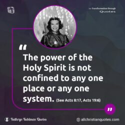 Famous & Popular Quote about Holy Spirit, power, system: "The power of the Holy Spirit is not confined to any one place or any one system.(See Acts 8:17, Acts 19:6)"