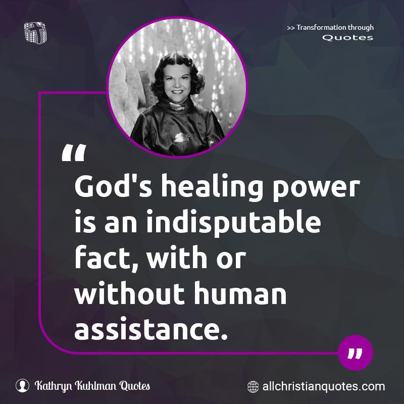 Famous & Popular Quote about Assistance, Healing, Human, Power, Without: "God's healing power is an indisputable fact, with or without human assistance."