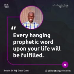 Famous & Popular Quote about fulfilled, Good News, hanging, hear, life, prophetic, right, thing, Word: "Every hanging prophetic word upon your life will be fulfilled."