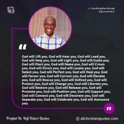 Famous & Popular Quote about declaration, prayer: "God will Lift you, God will Hear you, God will Lead you, God will Help you, God will Light you, God will Guide you, God will Elect you, God will Name you, God will Crown you, God will Direct you, God will Locate you, God will Select you, God will Perfect you, God will Heal […]"