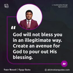 Famous & Popular Quote about Bless, blessing, God, illegitimate, way: "God will not bless you in an illegitimate way. Create an avenue for God to pour out His blessing."