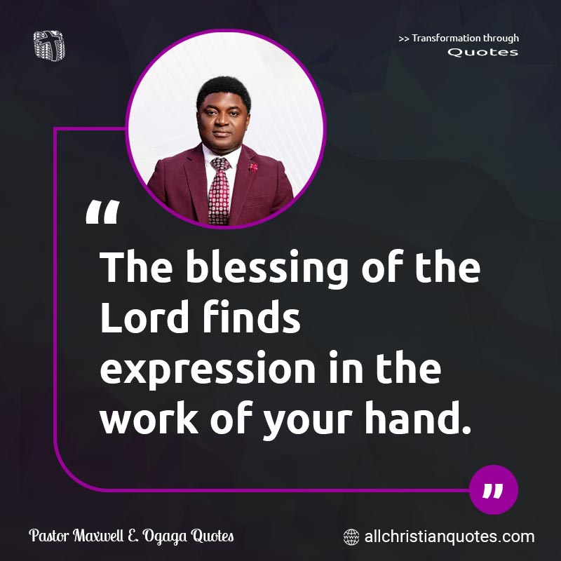 Famous & Popular Quote about Blessing, Expression, Hand, Work: "The blessing of the Lord finds expression in the work of your hand."